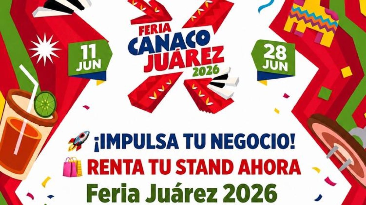 Feria CANACO Juárez 2026 busca emprendedores y vendedores locales