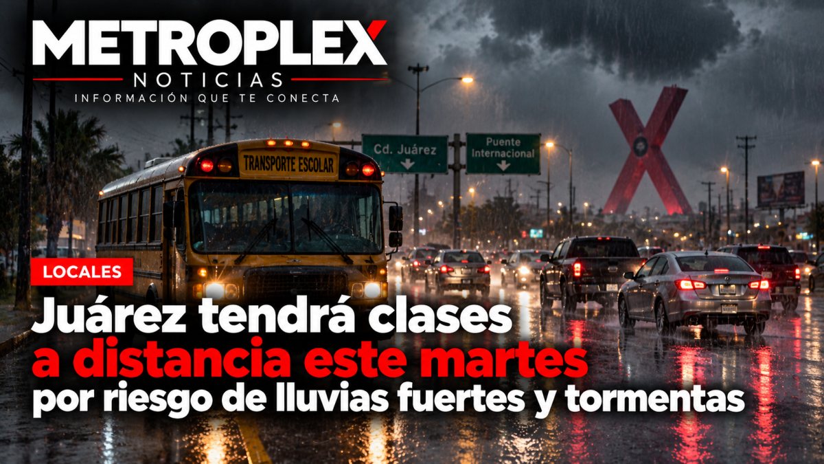 Juárez tendrá clases a distancia este martes por riesgo de lluvias fuertes y tormentas