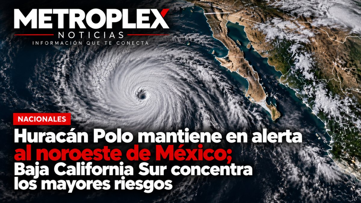 Huracán Polo mantiene en alerta al noroeste de México; Baja California Sur concentra los mayores riesgos