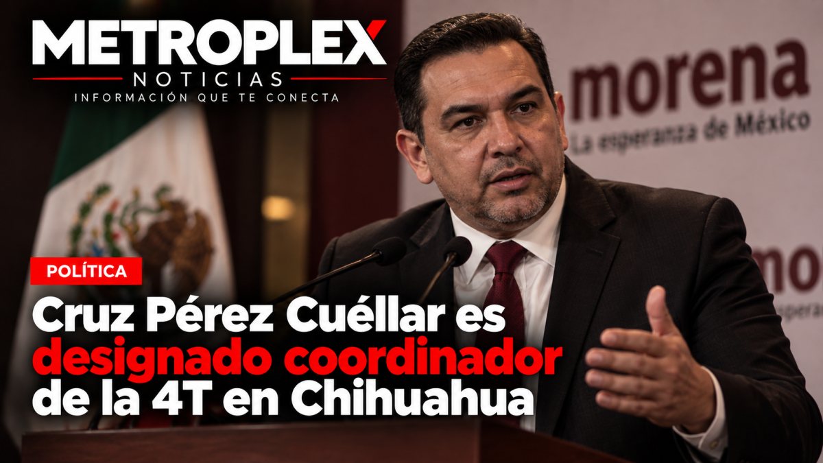 Cruz Pérez Cuéllar es designado coordinador de la 4T en Chihuahua