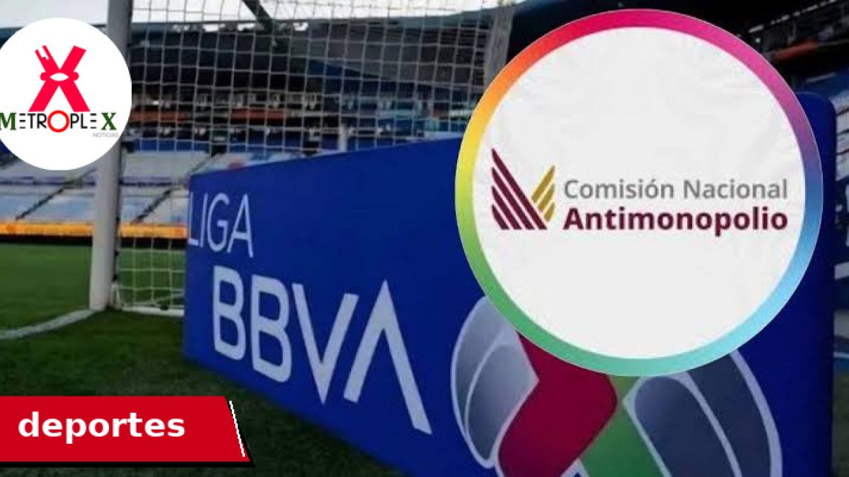 Autoridad antimonopolio pone bajo revisión las reglas de acceso a la Liga MX