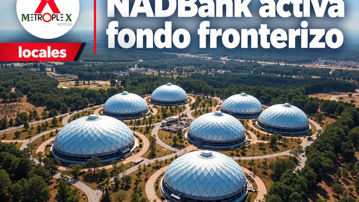 NADBank lanza programa por 300 millones de dólares para proyectos ambientales en la frontera