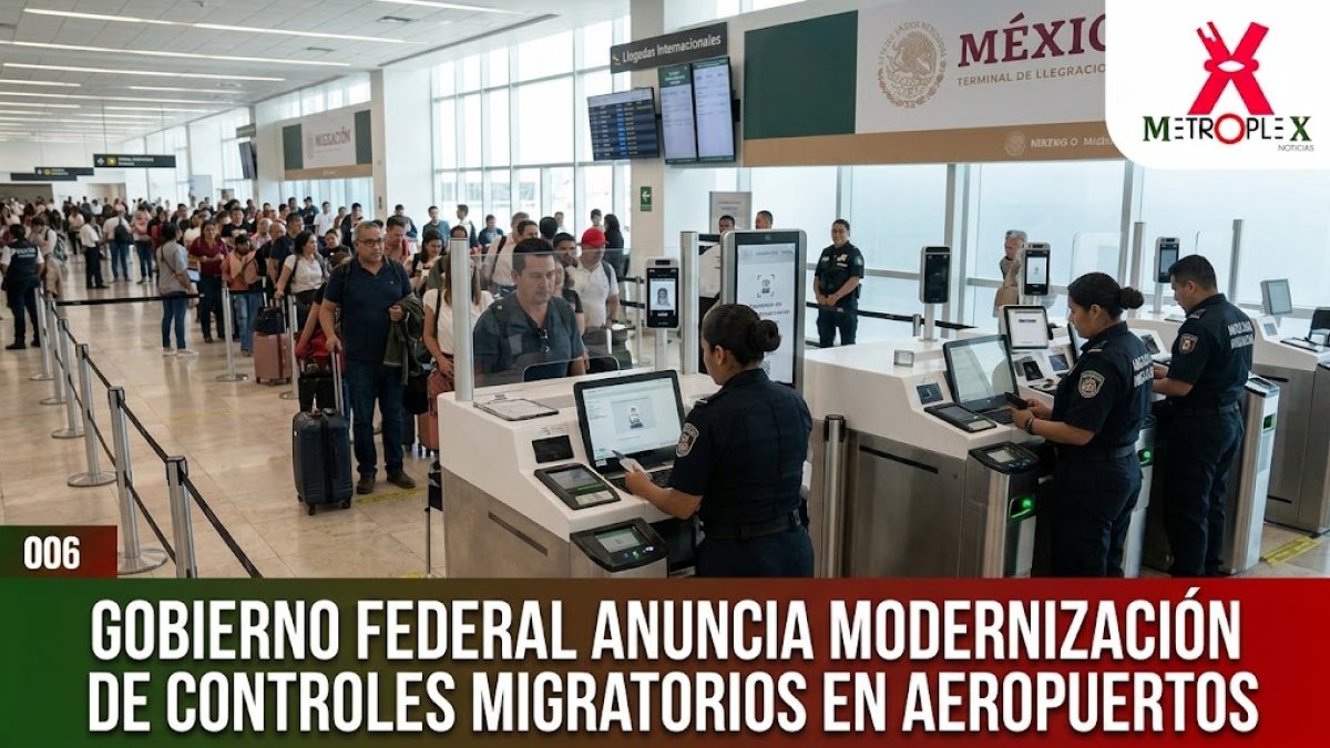 Gobierno federal anuncia modernización de controles migratorios en aeropuertos