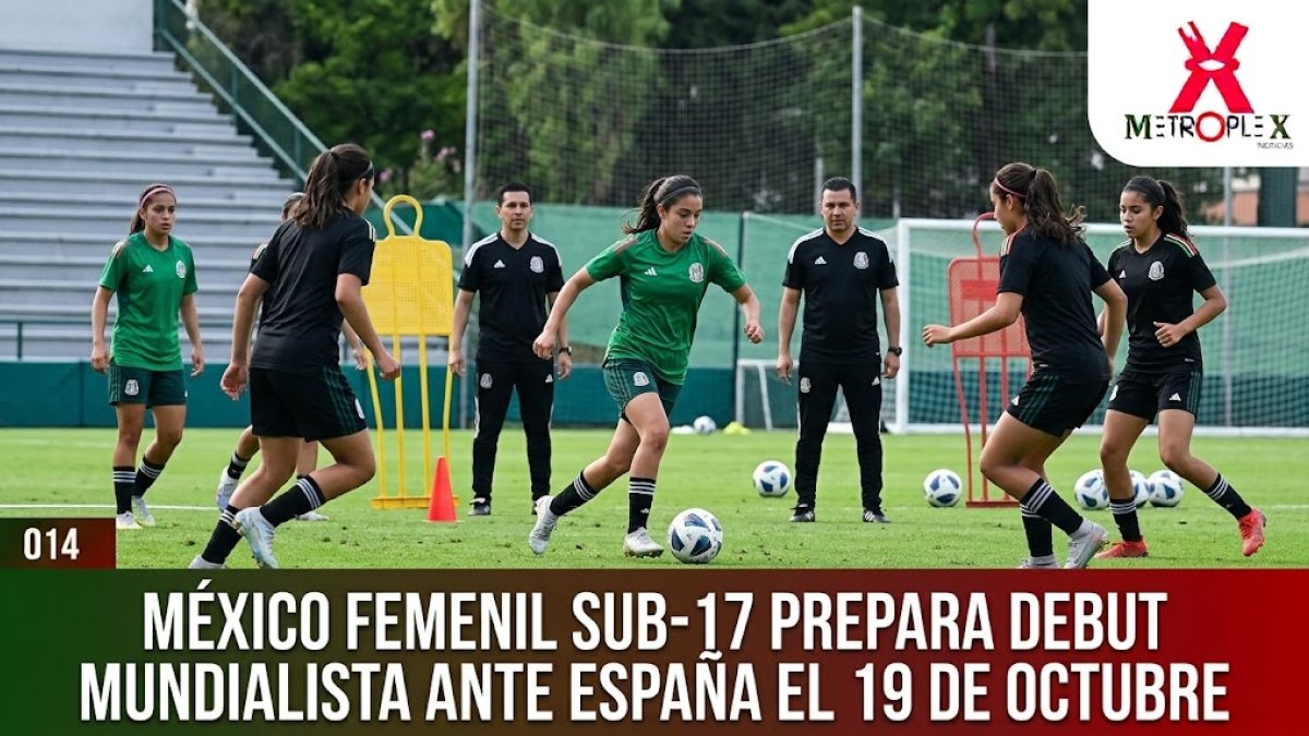 México Femenil Sub-17 prepara debut mundialista ante España el 19 de octubre