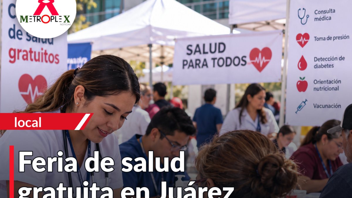 Ciudad Juárez: feria de salud gratuita ofrecerá atención y trámites en Hospital Civil Libertad